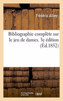 Bibliographie Complète Sur Le Jeu de Dames. 3e Édition