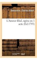 L'Amour Filial, Opéra En 1 Acte