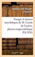 Voyages Et Séances Anecdotiques de M. Comte de Genève, Physico-Magiventriloque
