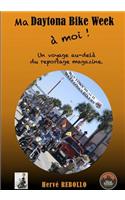 Ma Daytona Bike Week a Moi !: Un Voyage Au-Dela Du Reportage Magazine