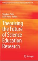 Theorizing the Future of Science Education Research