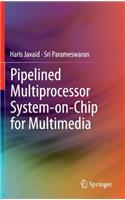 Pipelined Multiprocessor System-On-Chip for Multimedia