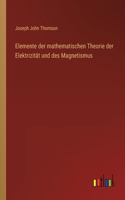 Elemente der mathematischen Theorie der Elektrizität und des Magnetismus