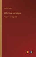 Myth, Ritual and Religion: Volume 1 - in large print