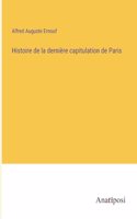 Histoire de la dernière capitulation de Paris