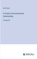 Enquiry Concerning Human Understanding: in large print