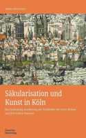 Säkularisation und Kunst in Köln: Die Entdeckung und Rettung der Tafelbilder der Alten Meister und ihre frühen Sammler(202 Kunstwissenschaftliche Studien)