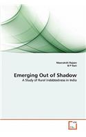 Emerging Out of Shadow