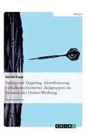 Behavioral Targeting. Identifizierung verhaltensorientierter Zielgruppen im Rahmen der Online-Werbung