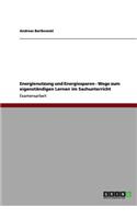 Energienutzung und Energiesparen - Wege zum eigenständigen Lernen im Sachunterricht
