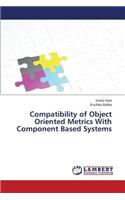 Compatibility of Object Oriented Metrics With Component Based Systems