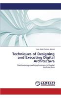 Techniques of Designing and Executing Digital Architecture