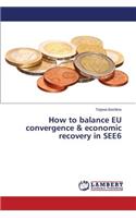 How to balance EU convergence & economic recovery in SEE6