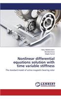 Nonlinear differential equations solution with time variable stiffness