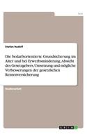 Die bedarfsorientierte Grundsicherung im Alter und bei Erwerbsminderung. Absicht des Gesetzgebers, Umsetzung und mögliche Verbesserungen der gesetzlichen Rentenversicherung