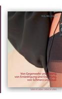 Von Gegenwehr und Zwang, von Erniedrigung und Erziehung, von Schmerz und Qual.