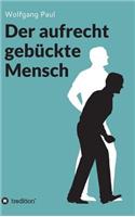 aufrecht gebückte Mensch