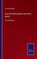 Deutsche Reichstagsakten unter König Wenzel