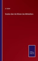 Studien über die Klöster des Mittelalters
