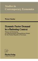 Dynamic Factor Demand in a Rationing Context: Theory and Estimation of a Macroeconomic Disequilibrium Model for the Federal Republic of Germany