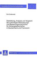 Darstellung, Analyse und Vergleich der zukuenftigen Bilanzierungs- und Bewertungsvorschriften fuer Aktiengesellschaften in Deutschland und Frankreich