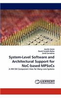 System-Level Software and Architectural Support for NoC-based MPSoCs