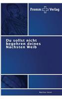 Du sollst nicht begehren deines Nächsten Weib