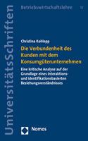 Die Verbundenheit Des Kunden Mit Dem Konsumguterunternehmen: Eine Kritische Analyse Auf Der Grundlage Eines Interaktions- Und Identifikationsbasierten Beziehungsverstandnisses