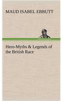Hero-Myths & Legends of the British Race