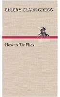 How to Tie Flies