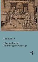 Über Karlmeinet: Ein Beitrag zur Karlssage