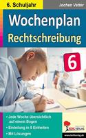 Wochenplan Rechtschreibung / Klasse 6: Jede Woche ubersichtlich auf einem Bogen! (6. Schuljahr)