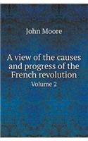 A View of the Causes and Progress of the French Revolution Volume 2