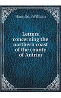 Letters Concerning the Northern Coast of the County of Antrim