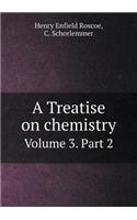 A Treatise on Chemistry Volume 3. Part 2