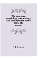 The Anatomy, Physiology, Morphology and Development of the Blow-Fly Volume 1