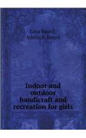 Indoor and Outdoor Handicraft and Recreation for Girls