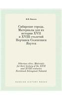 Siberian cities. Materials for their history of the XVII and XVIII centuries Nerchinsk Selenginsk Yakutsk