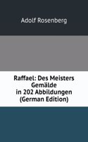 Raffael: Des Meisters Gemalde in 202 Abbildungen (German Edition)
