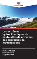 Les extrêmes hydroclimatiques de haute altitude à travers des approches de modélisationс