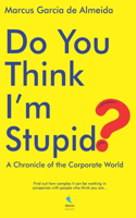Do You Think I'm Stupid?