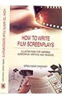 How to Write Film Screenplays: Illustrations for Aspiring Screenplay Writers