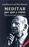 MEDITAR,POR QUE Y COMO 9/E HACIA LA VIDA INICIATICA