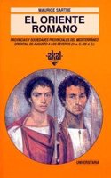 El oriente romano : provincias y sociedades provinciales del Mediterraneo oriental, de Augusto a los Severos (31 a.C.-235 d.C.)