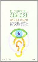 El guion del siglo 21 : el futuro de la narrativa en el mundo digital