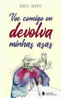 Voe comigo ou devolva minhas asas