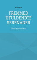 Fremmed Ufuldendte serenader: Et Rosask resonansbind