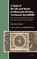 Study of the Life and Works of Athanasius Kircher, 'Germanus Incredibilis'