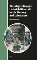 Mage's Images: Heinrich Khunrath in His Oratory and Laboratory (4 Vols.)