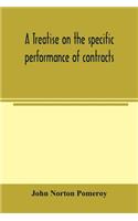 treatise on the specific performance of contracts, as it is enforced by courts of equitable jurisdiction in the United States of America